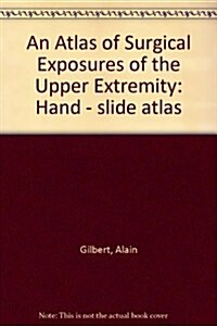 An Atlas Of Surgical Exposures Of The Upper Extremity (Slides)