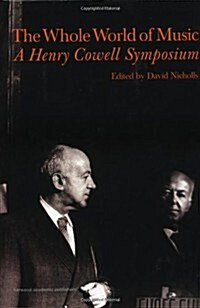 Whole World of Music : A Henry Cowell Symposium (Hardcover)
