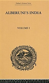 Alberunis India : An Account of the Religion, Philosophy, Literature, Geography, Chronology, Astronomy, Customs, Laws and Astrology of India: Volume  (Hardcover)