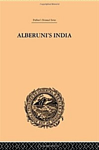 Alberunis India : An Account of the Religion, Philosophy, Literature, Geography, Chronology, Astronomy, Customs, Laws and Astrology of India: Volume  (Hardcover)