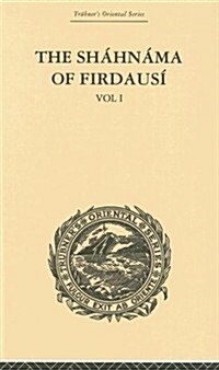 The Shahnama of Firdausi : Volume I (Hardcover)