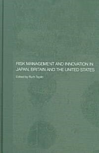 Risk Management and Innovation in Japan, Britain and the USA (Hardcover)