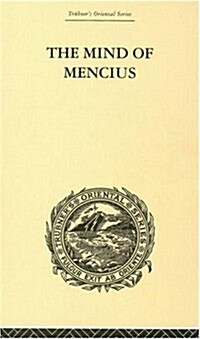 The Mind of Mencius : Political Economy Founded upon Moral Philosophy (Hardcover)