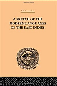 A Sketch Of The Modern Languages Of The East Indies (Hardcover)