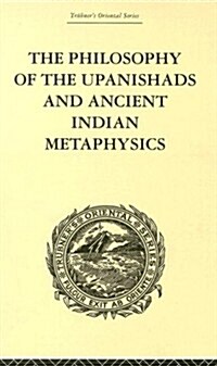 The Philosophy Of The Upanishads And Ancient Indian Metaphysics (Hardcover)
