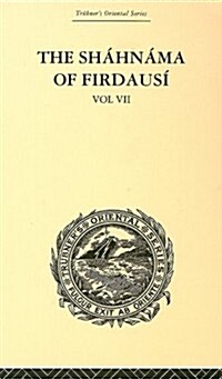 The Shahnama of Firdausi: Volume VII (Hardcover)
