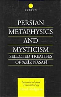 Persian Metaphysics and Mysticism : Selected Works of Aziz Nasaffi (Hardcover)