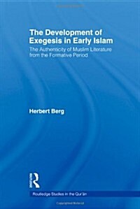 The Development of Exegesis in Early Islam : The Authenticity of Muslim Literature from the Formative Period (Hardcover)