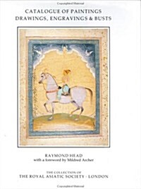 Catalogue of Paintings, Drawings, Engravings and Busts in the Collection of the Royal Asiatic Society (Hardcover)