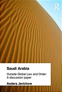 Saudi Arabia : Outside Global Law and Order (Paperback)
