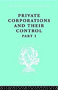 Private Corporations and their Control : Part 1 (Hardcover)