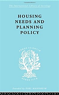 Housing Needs and Planning Policy : Problems of Housing Need & `Overspill in England & Wales (Hardcover)