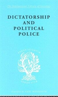 Dictatorship and political police : the technique of control by fear Reprinted in 1998
