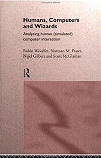 Humans, Computers and Wizards : Human (Simulated) Computer Interaction (Hardcover)
