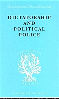 Dictatorship and Political Police : The Technique of Control by Fear (Hardcover)