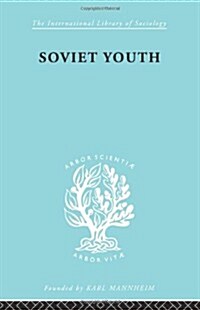 Soviet Youth : Some Achievements and Problems (Hardcover)