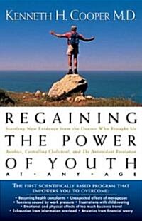 Regaining the Power of Youth at Any Age: Startling New Evidence from the Doctor Who Brought Us Aerobics, Controlling Cholesterol and the Antioxidant R (Paperback)