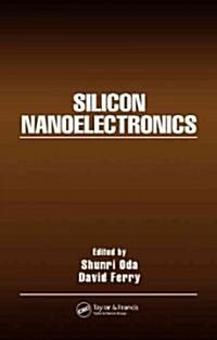 Silicon Nanoelectronics (Hardcover)