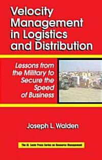 Velocity Management in Logistics and Distribution: Lessons from the Military to Secure the Speed of Business                                           (Hardcover)