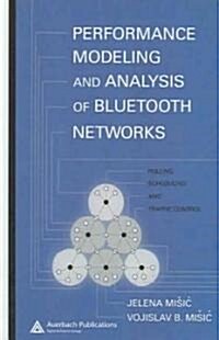 Performance Modeling and Analysis of Bluetooth Networks : Polling, Scheduling, and Traffic Control (Hardcover)