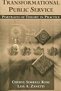 Transformational Public Service : Portraits of Theory in Practice (Paperback)