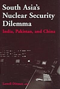 South Asias Nuclear Security Dilemma : India, Pakistan, and China (Paperback)