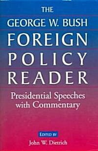 The George W. Bush Foreign Policy Reader: : Presidential Speeches with Commentary (Paperback)