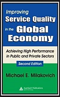 Improving Service Quality in the Global Economy : Achieving High Performance in Public and Private Sectors, Second Edition (Hardcover, 2 ed)