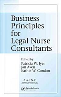 Business Principles for Legal Nurse Consultants (Hardcover)