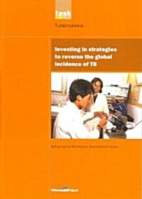 UN Millennium Development Library: Investing in Strategies to Reverse the Global Incidence of TB (Paperback)