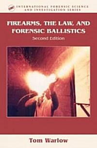 Firearms, The Law And Forensic Ballistics (Hardcover, 2nd)