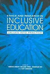 Ethics and Research in Inclusive Education : Values into Practice (Paperback)