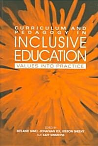 Curriculum and Pedagogy in Inclusive Education : Values into Practice (Paperback)