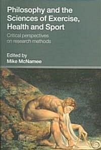 Philosophy and the Sciences of Exercise, Health and Sport : Critical Perspectives on Research Methods (Paperback)