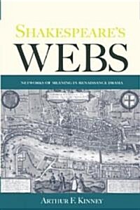 Shakespeares Webs : Networks of Meaning in Renaissance Drama (Paperback)