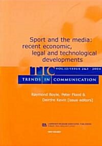 Sport and the Media: Recent Economic, Legal, and Technological Developments: A Special Double Issue of Trends in Communication (Paperback)