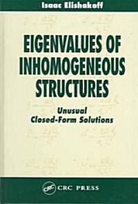 Eigenvalues of Inhomogeneous Structures: Unusual Closed-Form Solutions (Hardcover)