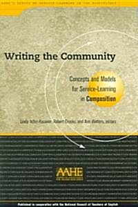 Writing the Community: Concepts and Models for Service-Learning in Composition (Paperback)