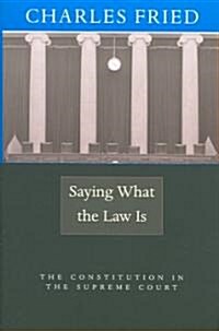 Saying What the Law Is: The Constitution in the Supreme Court (Paperback)