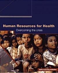 Human Resources for Health: Overcoming the Crisis (Paperback)