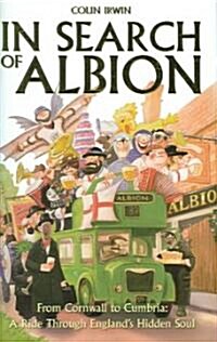 In Search of Albion : From Glastonbury to Grimsby - A Ride Through Englands Hidden Soul (Hardcover)