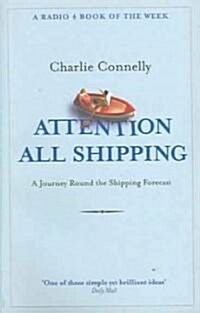 Attention All Shipping : A Journey Round the Shipping Forecast (Paperback)