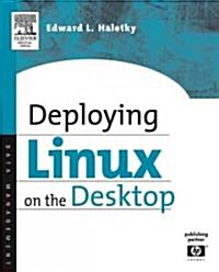 Deploying LINUX on the Desktop (Paperback)