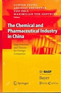 The Chemical and Pharmaceutical Industry in China: Opportunities and Threats for Foreign Companies (Hardcover)