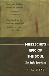 Nietzsches Epic of the Soul: Thus Spoke Zarathustra (Paperback)