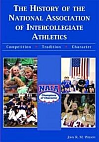 The History Of The National Association Of Intercollegiate Athletics (Paperback)