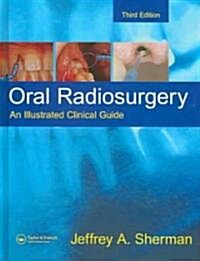 Oral Radiosurgery : An Illustrated Clinical Guide (Hardcover, 3 ed)