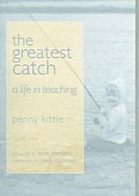 The Greatest Catch: A Life in Teaching (Paperback)