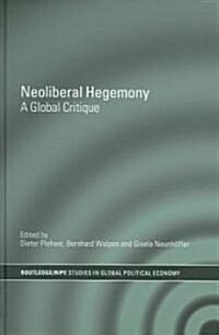 Neoliberal Hegemony : A Global Critique (Hardcover)