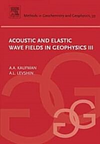 Acoustic and Elastic Wave Fields in Geophysics, III (Hardcover)